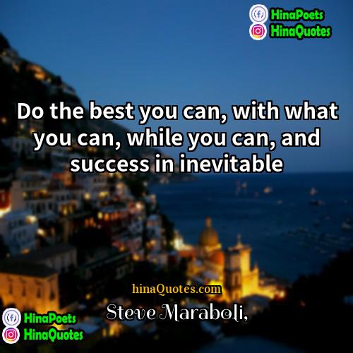 Steve Maraboli Quotes | Do the best you can, with what